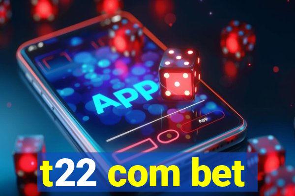 t22 com bet